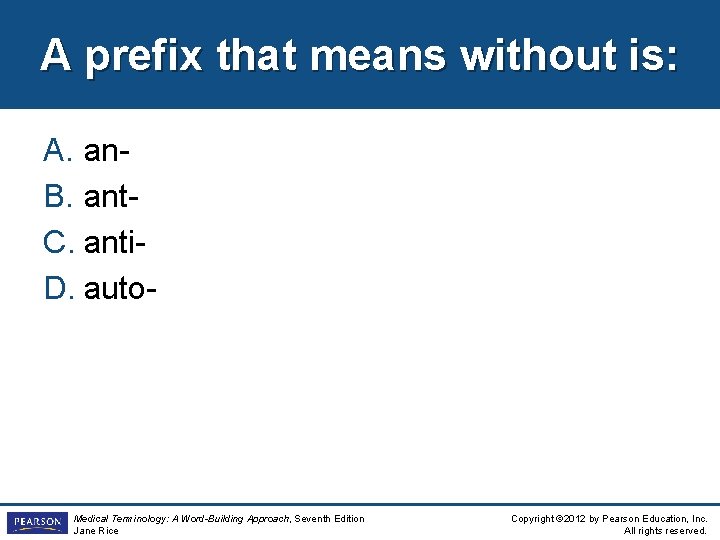 A prefix that means without is: A. an. B. ant. C. anti. D. auto-