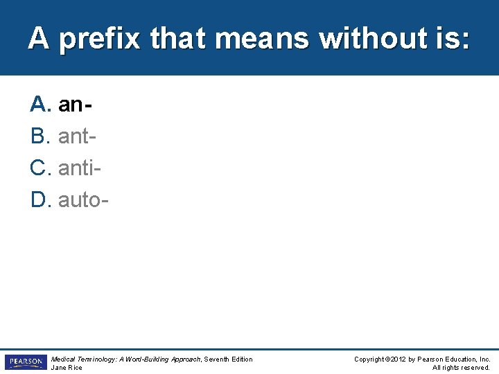 A prefix that means without is: A. an. B. ant. C. anti. D. auto-