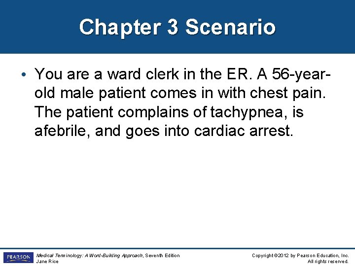 Chapter 3 Scenario • You are a ward clerk in the ER. A 56