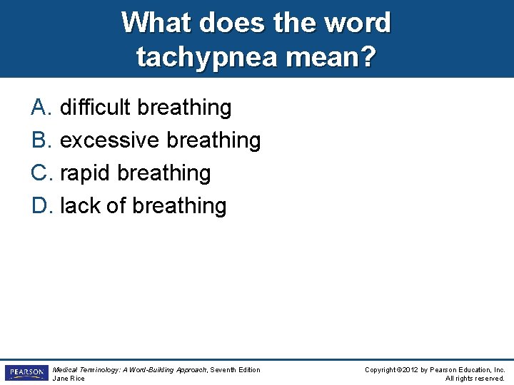 What does the word tachypnea mean? A. difficult breathing B. excessive breathing C. rapid