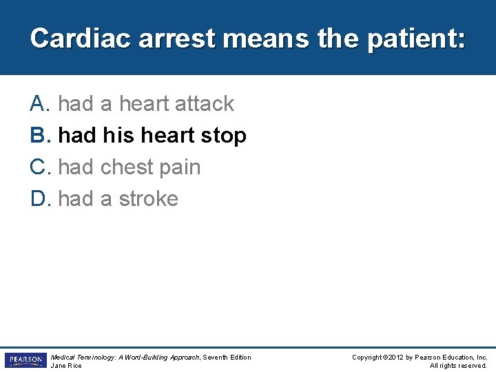 Cardiac arrest means the patient: A. had a heart attack B. had his heart