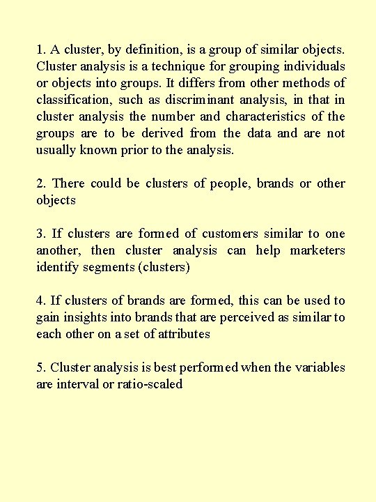 1. A cluster, by definition, is a group of similar objects. Cluster analysis is 1. A cluster, by definition, is a group of similar objects. Cluster analysis is