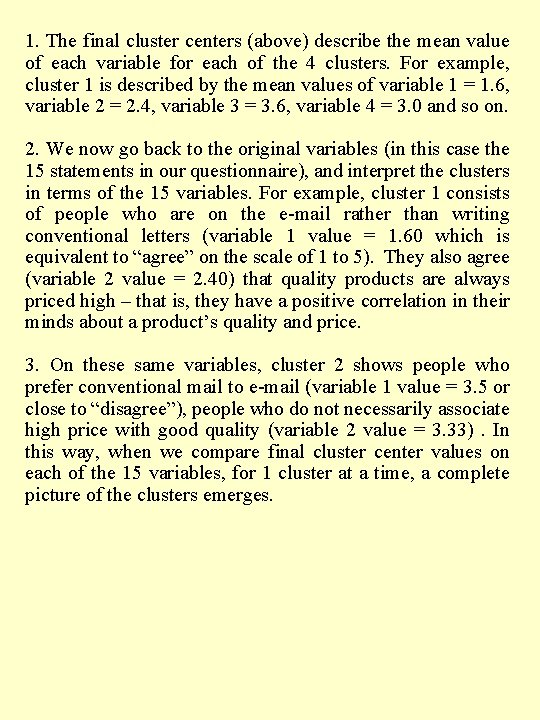 1. The final cluster centers (above) describe the mean value of each variable for 1. The final cluster centers (above) describe the mean value of each variable for