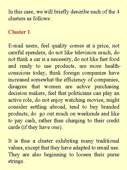 In this case, we will briefly describe each of the 4 clusters as follows: In this case, we will briefly describe each of the 4 clusters as follows: