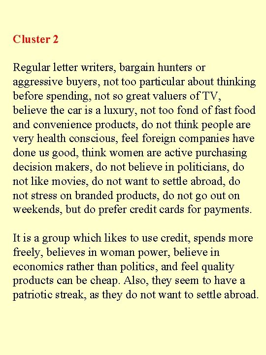 Cluster 2 Regular letter writers, bargain hunters or aggressive buyers, not too particular about Cluster 2 Regular letter writers, bargain hunters or aggressive buyers, not too particular about