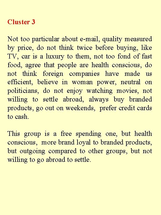 Cluster 3 Not too particular about e-mail, quality measured by price, do not think Cluster 3 Not too particular about e-mail, quality measured by price, do not think