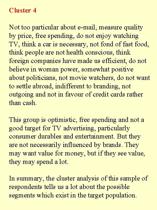 Cluster 4 Not too particular about e-mail, measure quality by price, free spending, do Cluster 4 Not too particular about e-mail, measure quality by price, free spending, do