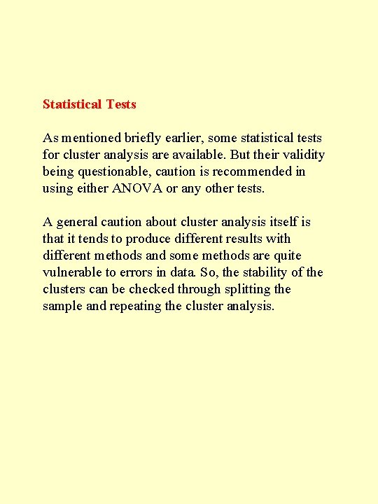 Statistical Tests As mentioned briefly earlier, some statistical tests for cluster analysis are available.