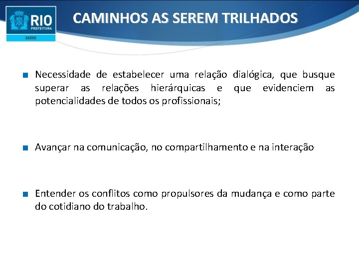 CAMINHOS AS SEREM TRILHADOS ∎ Necessidade de estabelecer uma relação dialógica, que busque superar