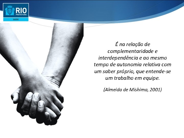 É na relação de complementaridade e interdependência e ao mesmo tempo de autonomia relativa