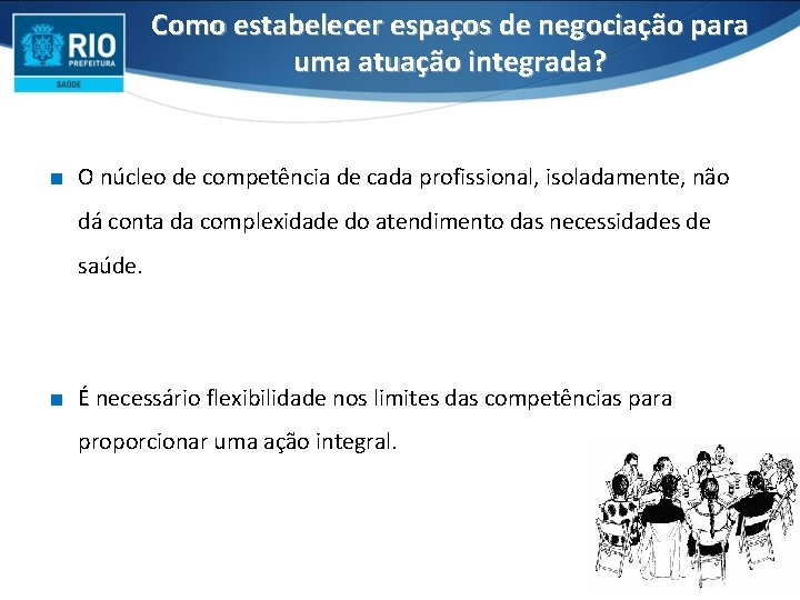 Como estabelecer espaços de negociação para uma atuação integrada? ∎ O núcleo de competência