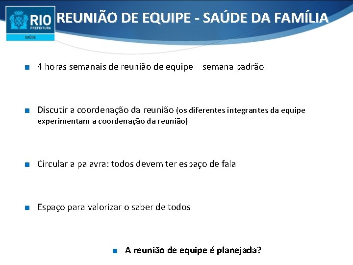 REUNIÃO DE EQUIPE - SAÚDE DA FAMÍLIA ∎ 4 horas semanais de reunião de