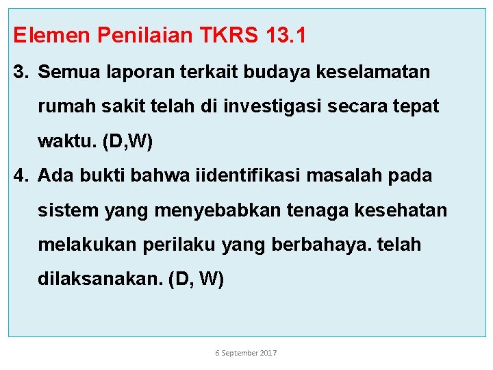 Elemen Penilaian TKRS 13. 1 3. Semua laporan terkait budaya keselamatan rumah sakit telah