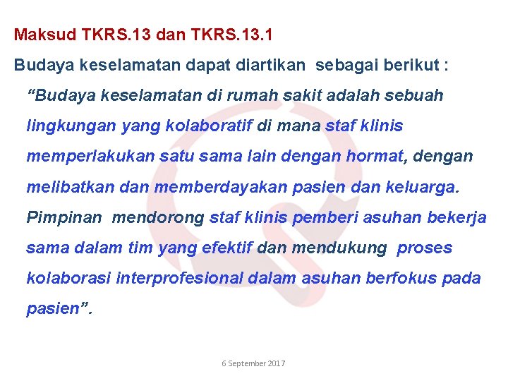 Maksud TKRS. 13 dan TKRS. 13. 1 Budaya keselamatan dapat diartikan sebagai berikut :