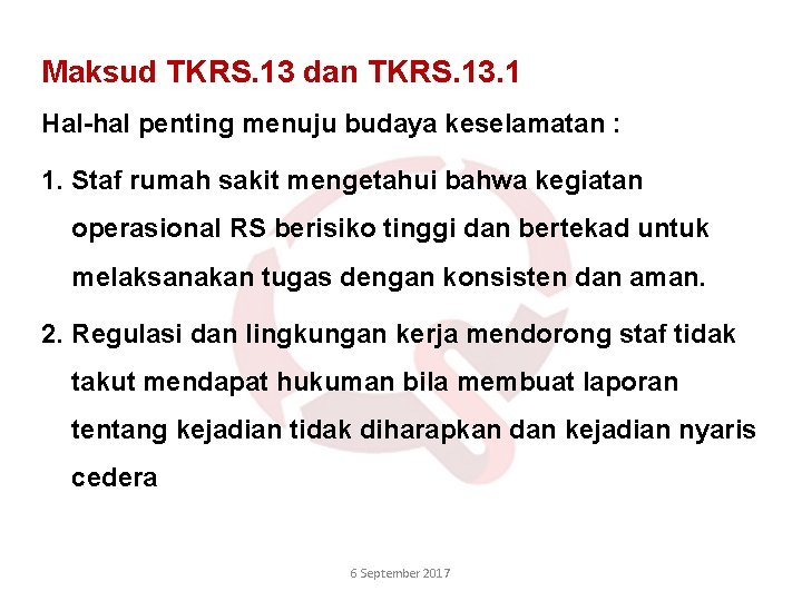 Maksud TKRS. 13 dan TKRS. 13. 1 Hal-hal penting menuju budaya keselamatan : 1.