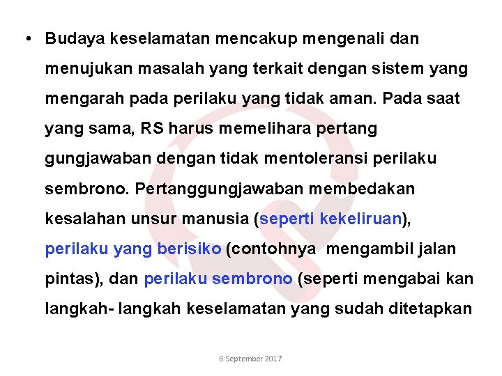  • Budaya keselamatan mencakup mengenali dan menujukan masalah yang terkait dengan sistem yang