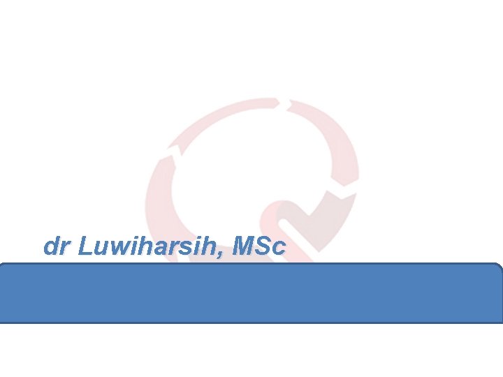 dr Luwiharsih, MSc 