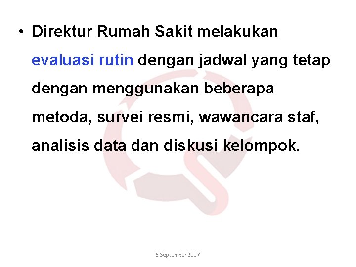  • Direktur Rumah Sakit melakukan evaluasi rutin dengan jadwal yang tetap dengan menggunakan