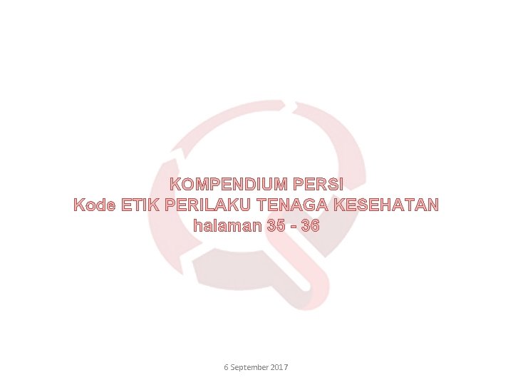 KOMPENDIUM PERSI Kode ETIK PERILAKU TENAGA KESEHATAN halaman 35 - 36 6 September 2017