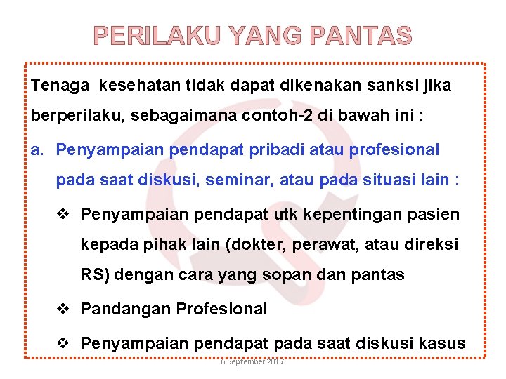 PERILAKU YANG PANTAS Tenaga kesehatan tidak dapat dikenakan sanksi jika berperilaku, sebagaimana contoh-2 di