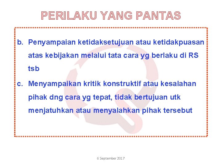 PERILAKU YANG PANTAS b. Penyampaian ketidaksetujuan atau ketidakpuasan atas kebijakan melalui tata cara yg