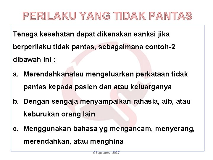 PERILAKU YANG TIDAK PANTAS Tenaga kesehatan dapat dikenakan sanksi jika berperilaku tidak pantas, sebagaimana