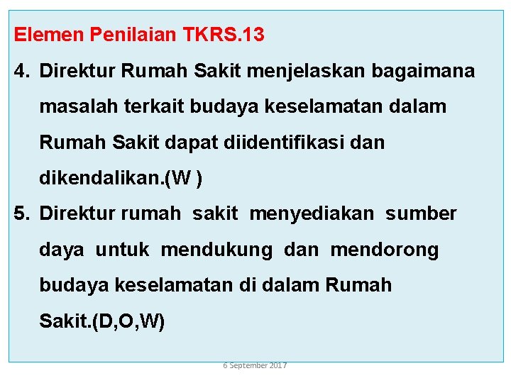 Elemen Penilaian TKRS. 13 4. Direktur Rumah Sakit menjelaskan bagaimana masalah terkait budaya keselamatan