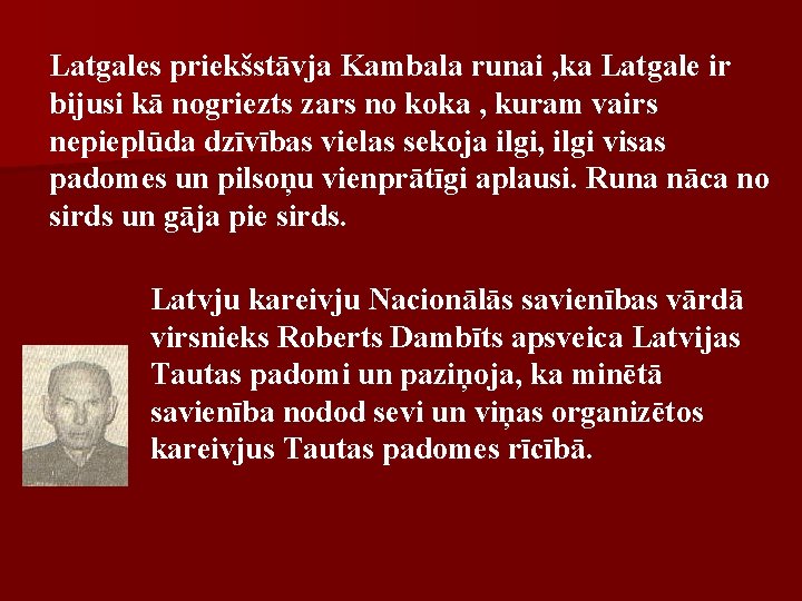 Latgales priekšstāvja Kambala runai , ka Latgale ir bijusi kā nogriezts zars no koka