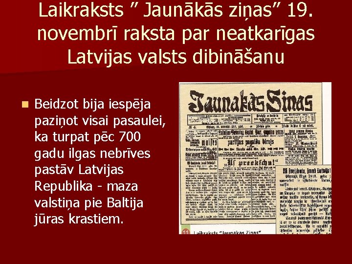 Laikraksts ” Jaunākās ziņas’’ 19. novembrī raksta par neatkarīgas Latvijas valsts dibināšanu n Beidzot