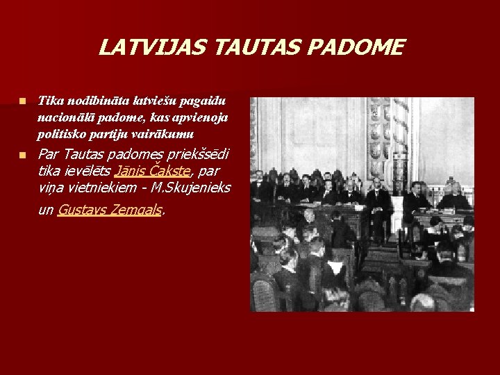 LATVIJAS TAUTAS PADOME n Tika nodibināta latviešu pagaidu nacionālā padome, kas apvienoja politisko partiju