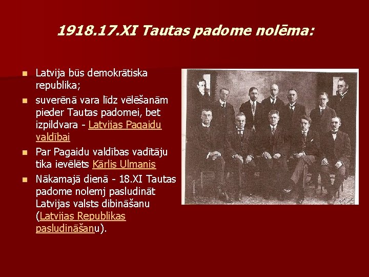 1918. 17. XI Tautas padome nolēma: n n Latvija būs demokrātiska republika; suverēnā vara