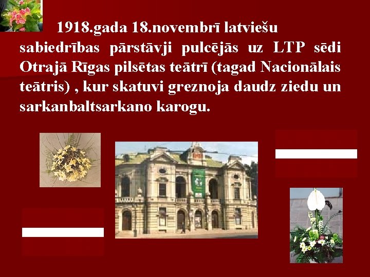 1918. gada 18. novembrī latviešu sabiedrības pārstāvji pulcējās uz LTP sēdi Otrajā Rīgas pilsētas