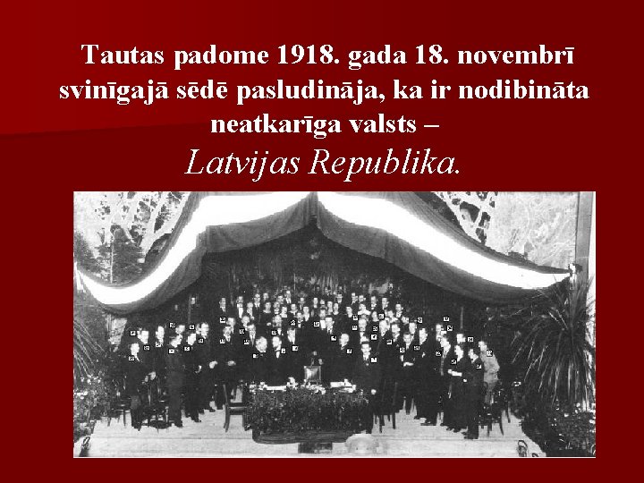 Tautas padome 1918. gada 18. novembrī svinīgajā sēdē pasludināja, ka ir nodibināta neatkarīga valsts