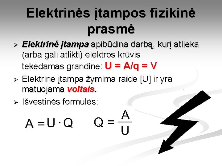 Elektrinės įtampos fizikinė prasmė Ø Ø Ø Elektrinė įtampa apibūdina darbą, kurį atlieka (arba