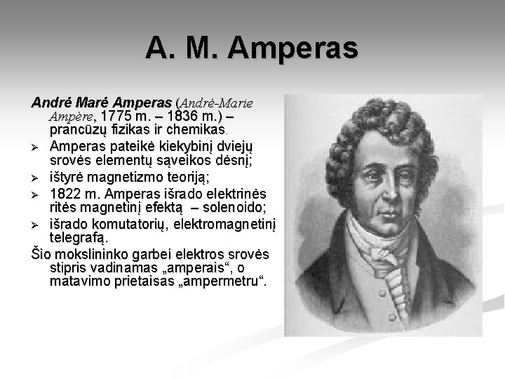 A. M. Amperas Andrė Marė Amperas (André-Marie Ampère, 1775 m. – 1836 m. )