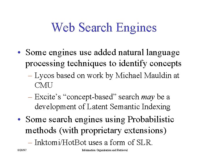 Web Search Engines • Some engines use added natural language processing techniques to identify