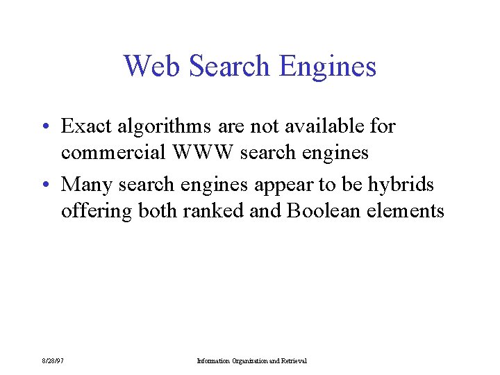 Web Search Engines • Exact algorithms are not available for commercial WWW search engines