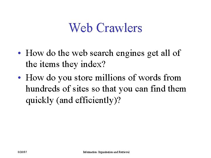 Web Crawlers • How do the web search engines get all of the items