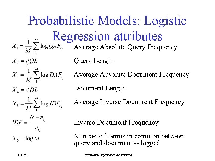 Probabilistic Models: Logistic Regression attributes Average Absolute Query Frequency Query Length Average Absolute Document