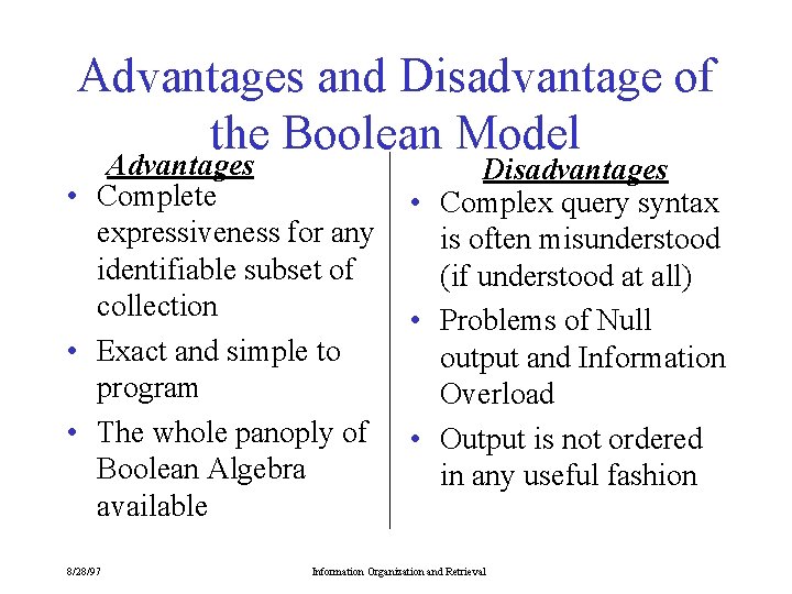 Advantages and Disadvantage of the Boolean Model Advantages • Complete expressiveness for any identifiable