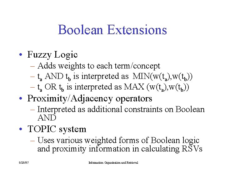 Boolean Extensions • Fuzzy Logic – Adds weights to each term/concept – ta AND