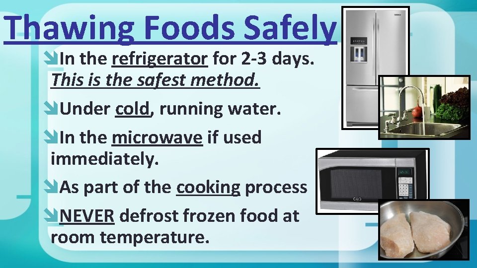 Thawing Foods Safely In the refrigerator for 2 -3 days. This is the safest