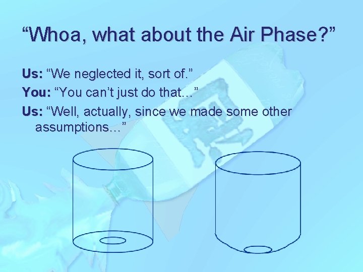 “Whoa, what about the Air Phase? ” Us: “We neglected it, sort of. ”