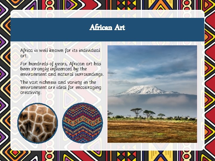 African Art Africa is well known for its individual art. For hundreds of years,