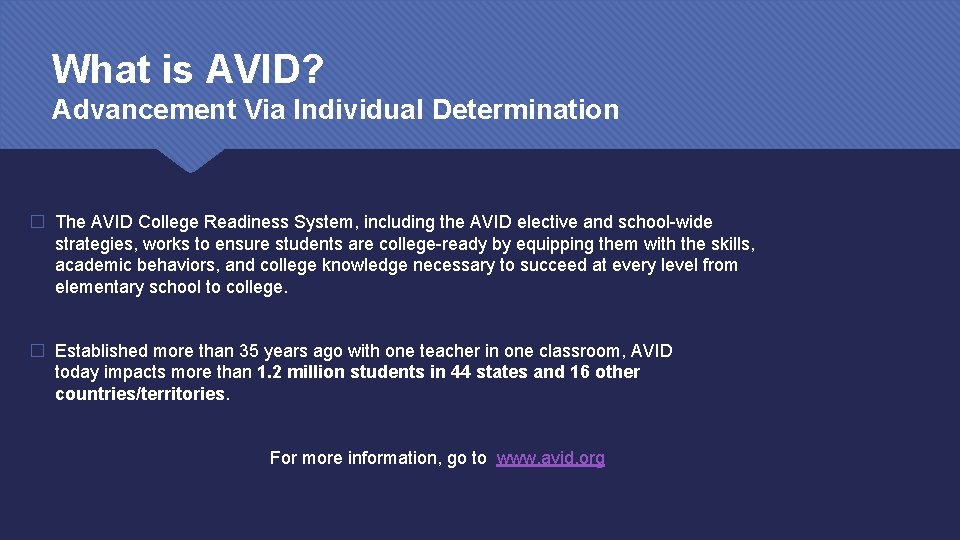 What is AVID? Advancement Via Individual Determination � The AVID College Readiness System, including
