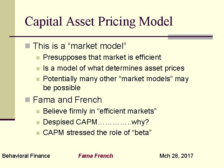 Capital Asset Pricing Model n This is a “market model” n n n Presupposes