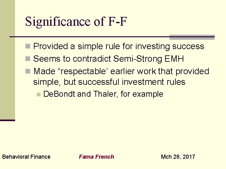 Significance of F-F n Provided a simple rule for investing success n Seems to