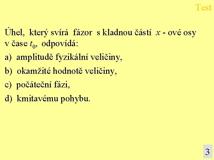 Test Úhel, který svírá fázor s kladnou částí x - ové osy v čase