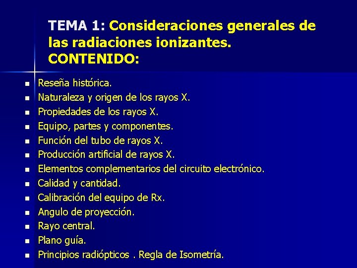 TEMA 1: Consideraciones generales de las radiaciones ionizantes. CONTENIDO: n n n n Reseña