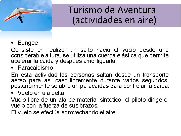  Turismo de Aventura (actividades en aire) • Bungee Consiste en realizar un salto